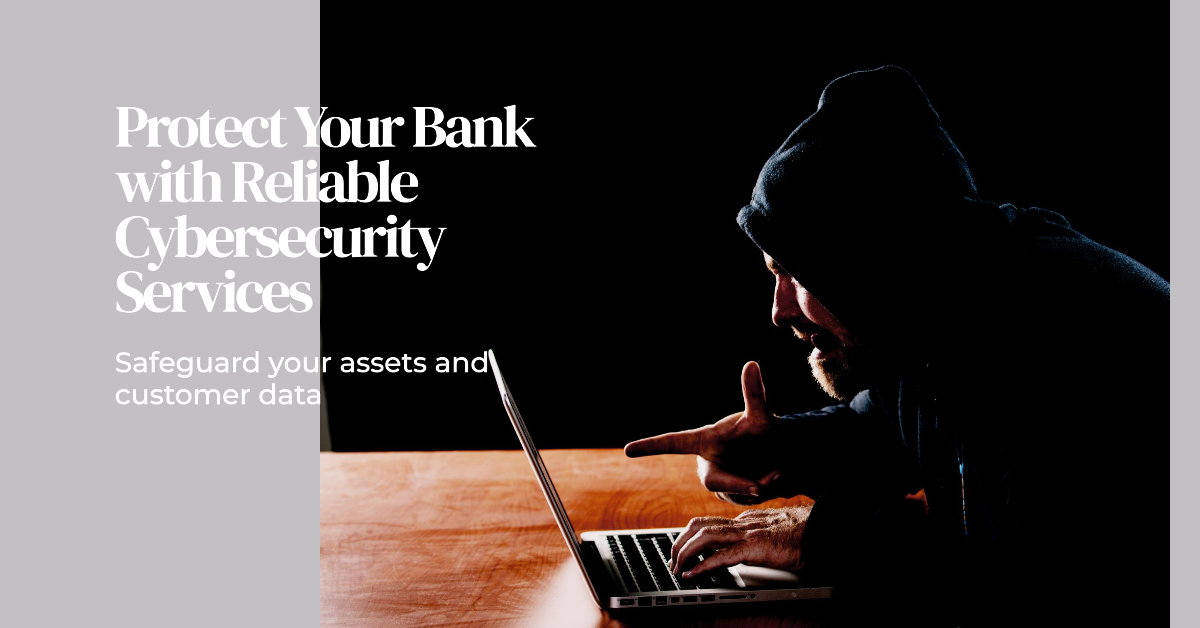 Protect Your Bank with Reliable Cybersecurity Services