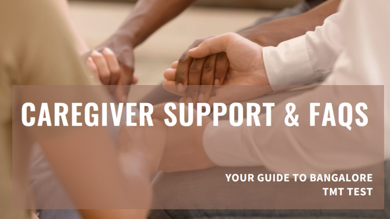 Bangalore TMT Test Guide: Caregiver Support & FAQs