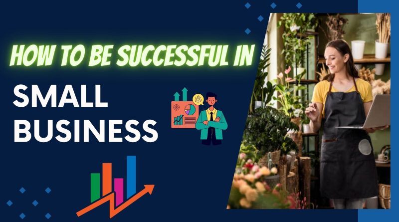 Be Successful in Small Business